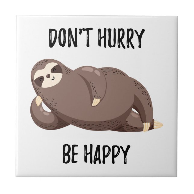 Sloth Says | Don't Hurry Be Happy Tile (Front)