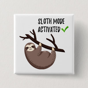 Sloth Says   Sloth Mode Activated 15 Cm Square Badge