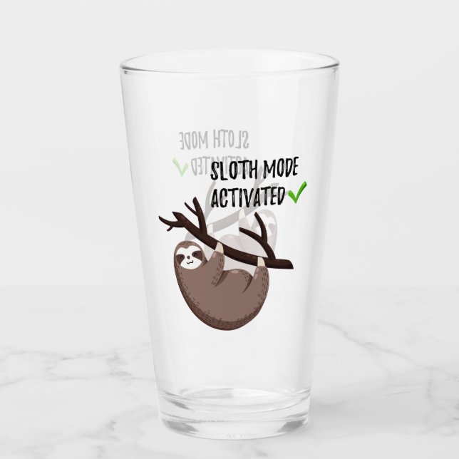 Sloth Says | Sloth Mode Activated Glass (Front)