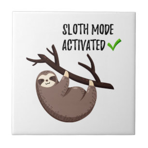 Sloth Says   Sloth Mode Activated Tile