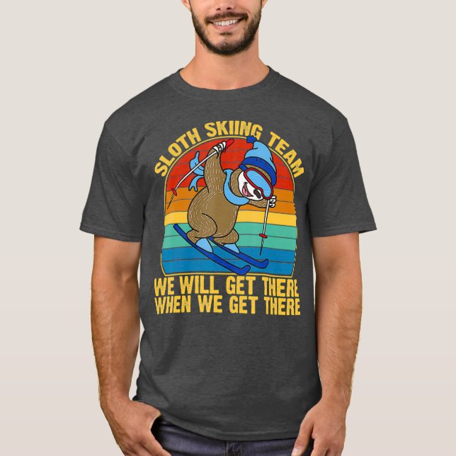 Sloth Skiing Team We Will Get There When We Get T-Shirt (Front)