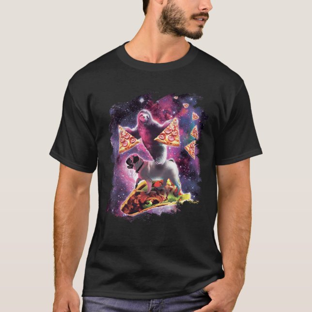 Sloth Space With Pizza On Pug Riding Taco T Shirt (Front)