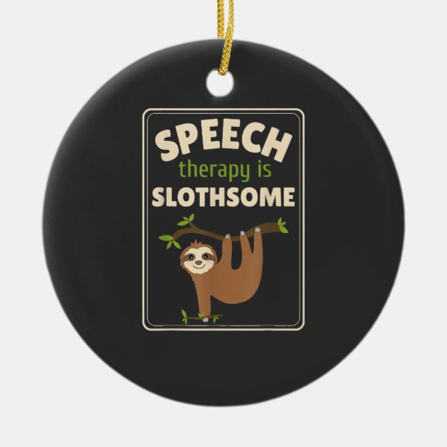 Sloth Speech Therapist Speech Therapy Pathology T- Ceramic Tree Decoration (Front)