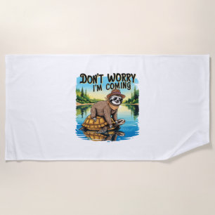 Sloth T-Shirt- Don't Worry I'm Coming Beach Towel