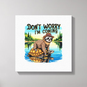 Sloth T-Shirt- Don't Worry I'm Coming Canvas Print
