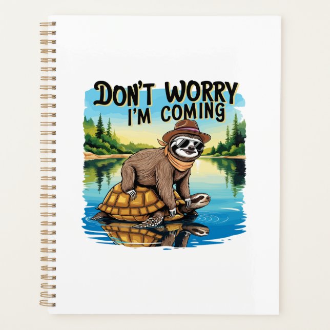 Sloth T-Shirt- Don't Worry I'm Coming Planner (Front)