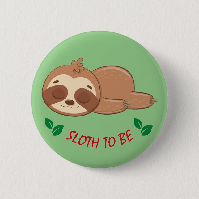 Sloth To Be | Cute Sleeping Sloth Template 6 Cm Round Badge (Front)