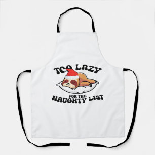 Sloth Too Lazy For The Naughty List,Funny Christma Apron