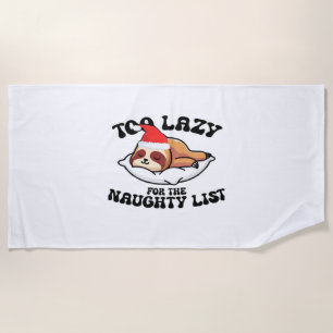 Sloth Too Lazy For The Naughty List,Funny Christma Beach Towel
