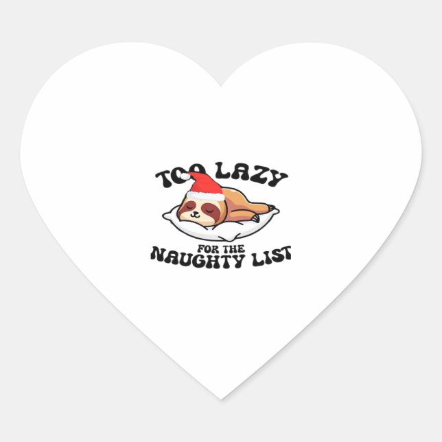 Sloth Too Lazy For The Naughty List,Funny Christma Heart Sticker (Front)