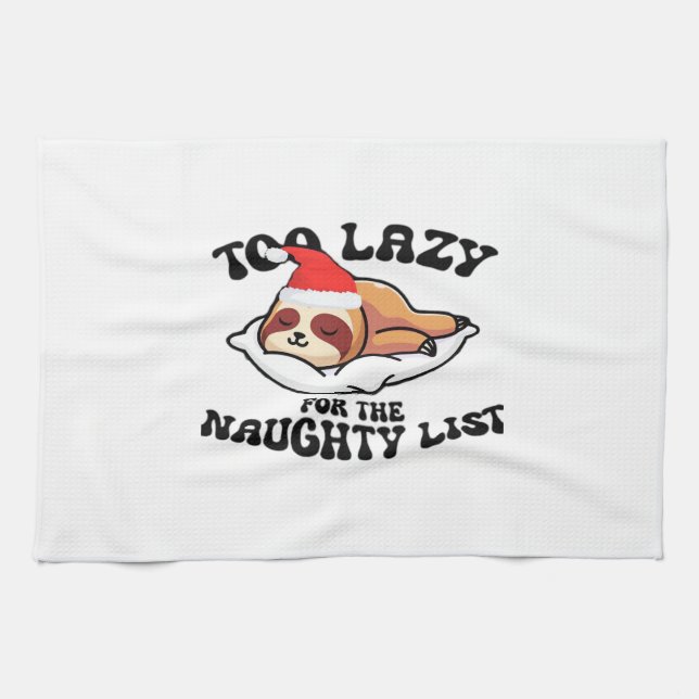 Sloth Too Lazy For The Naughty List,Funny Christma Tea Towel (Horizontal)