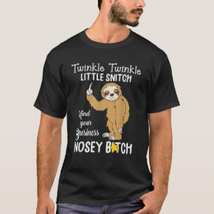 Sloth Twinkle twinkle Little Snitch Mind Your Busi T-Shirt
