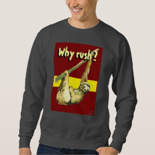 Sloth -Why Rush? Sweatshirt