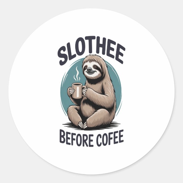Slothee before coffee Sublimation Classic Round Sticker (Front)