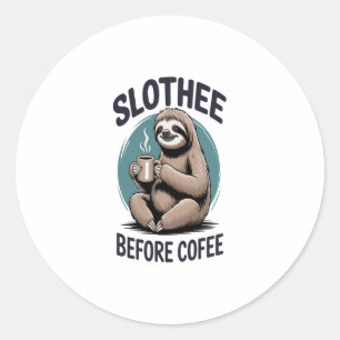 Slothee before coffee Sublimation Classic Round Sticker