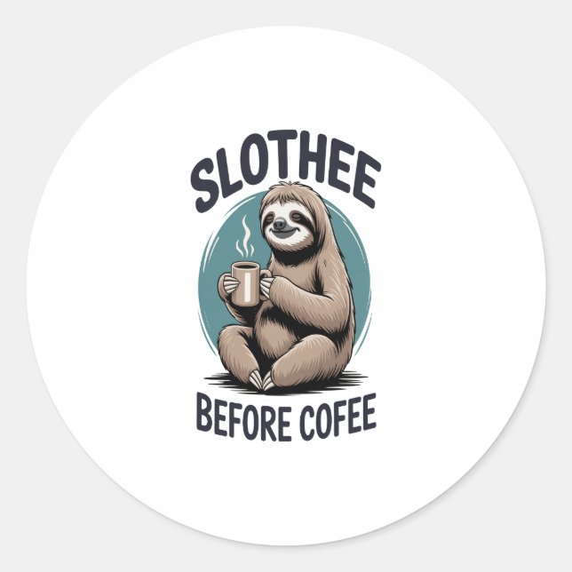 Slothee before coffee Sublimation Classic Round Sticker (Front)