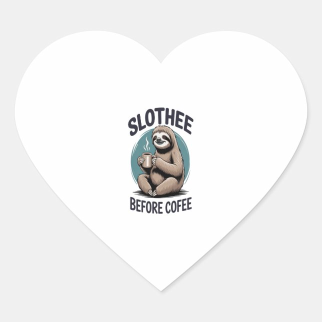 Slothee before coffee Sublimation Heart Sticker (Front)