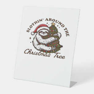 Slothin Around the Christmas Tree, Funny Christmas Pedestal Sign