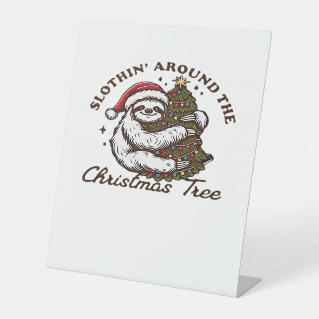 Slothin Around the Christmas Tree, Funny Christmas Pedestal Sign (Front)