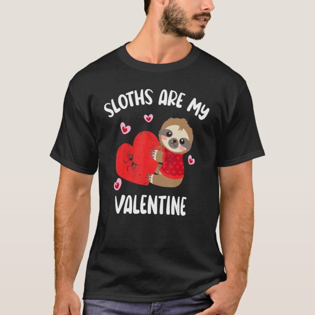 Sloths Are My Valentine Funny Valentine's Day Slot T-Shirt (Front)