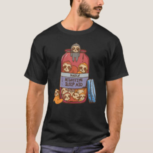   Sloths   Nighttime Sleep Aid     Sloth T-Shirt