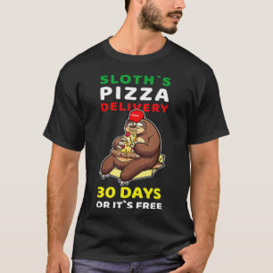Sloths Pizza Delivery 30 Days or its free Gift Fun T-Shirt