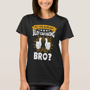 Slotrace Car Racing Track Slot Car Hand Regulator T-Shirt