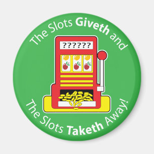 Slots Giveth and Taketh Magnet
