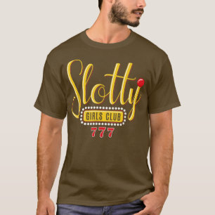 Slotty Girls Club Slot Machine Casino Night Gambli T-Shirt