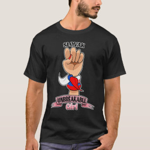 Slovak Girl Unbreakable I Slovak Heritage I Slovak T-Shirt