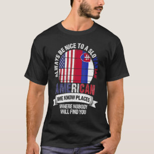 Slovakian American We know Places where Slovakia F T-Shirt