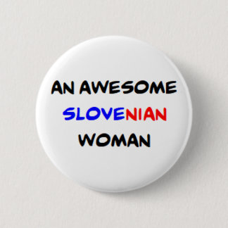 slovenian woman, awesome 6 cm round badge