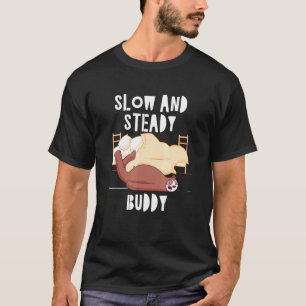 Slow and Steady Buddy Sloth Lazy Sloth Friends T-Shirt