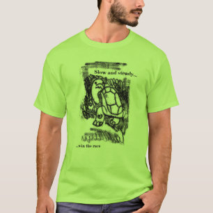 Slow and steady..., ...win the race T-Shirt