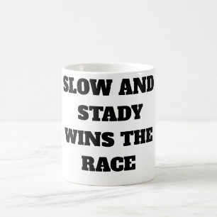 Slow and Steady Wins the Race Coffee Mug