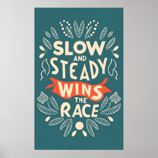 Slow And Steady Wins The Race Poster