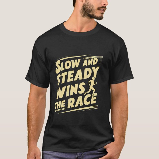 Slow And Steady Wins The Race -- T-Shirt (Front)