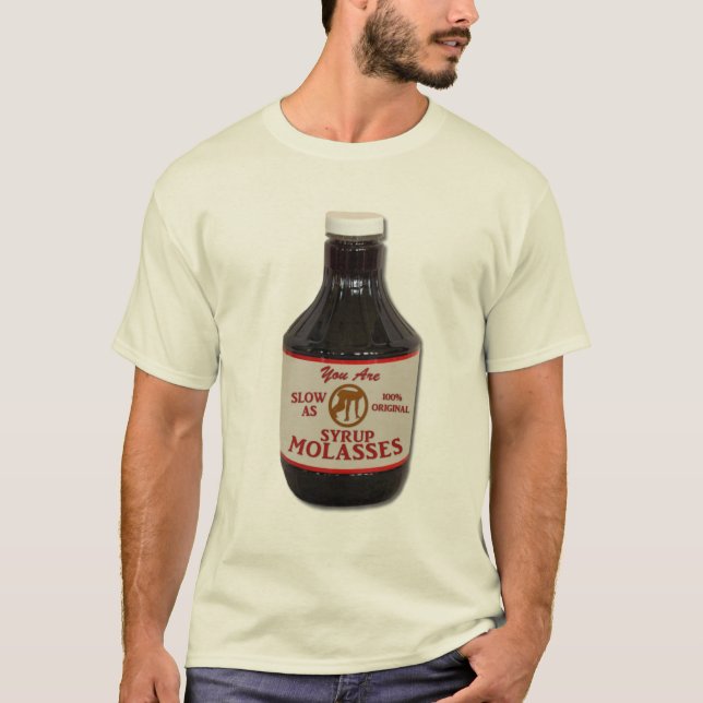 Slow as Molasses T-Shirt (Front)
