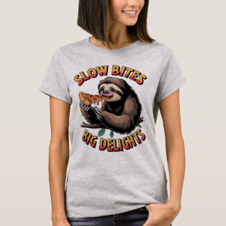 Slow Bites Big Delights, Funny Sloth Eating Pizza T-Shirt
