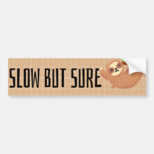 SLOW BUT SURE Sloth  Bumper Sticker