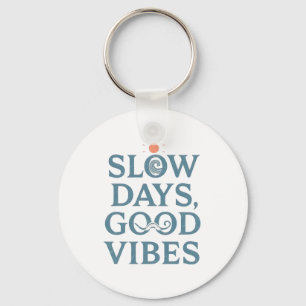 "Slow Days, Good Vibes" Minimalist Quote Key Ring