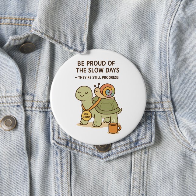 Slow Days, Still Going by Maddeson McGee 10 Cm Round Badge (In Situ)