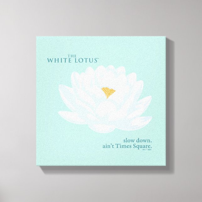 Slow Down, Ain’t Times Square - The White Lotus Canvas Print (Front)