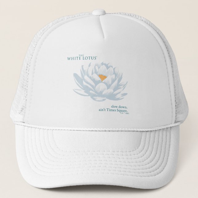 Slow Down, Ain’t Times Square - The White Lotus Trucker Hat (Front)