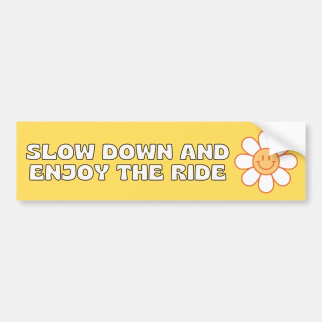 Slow Down and Enjoy The Ride Bumper Sticker (Front)
