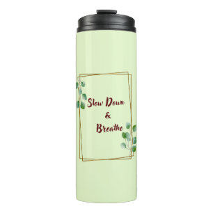 Slow Down & Breathe Eucalyptus Thermal Tumbler