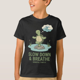 Slow Down Breathe Mindful Turtle Yoga Pose Mindful T-Shirt