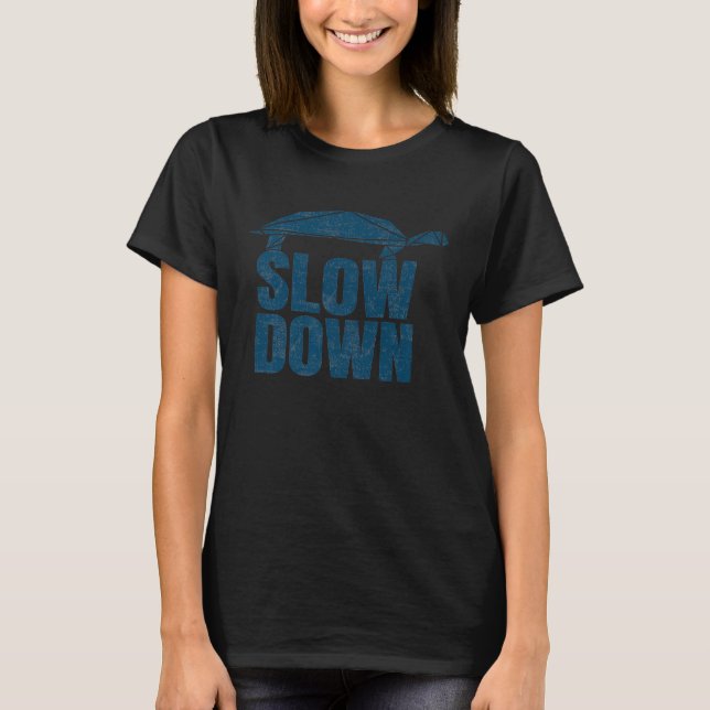 Slow Down  Cool Turtle Keep Calm No Stress Office T-Shirt (Front)