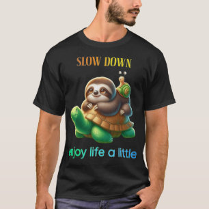 Slow Down Enjoy Lifeurtle Sloth Snail girl T-Shirt