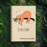 Slow Down - Funny Sloth Planner<br><div class="desc">Slow Down Sloth Planner - If your plan for this year is to slow down and smell the roses, this is your planner! Take it easy on yourself but not so easy you forget your important appointments. Stay chill and on top of everything with this sloth planner. But hey don't...</div>
